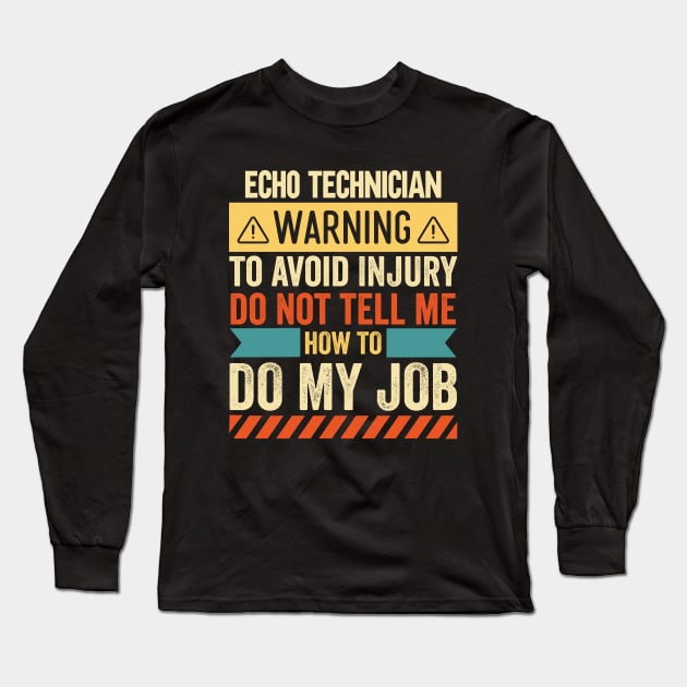 Echo Technician Warning Long Sleeve T-Shirt by Stay Weird